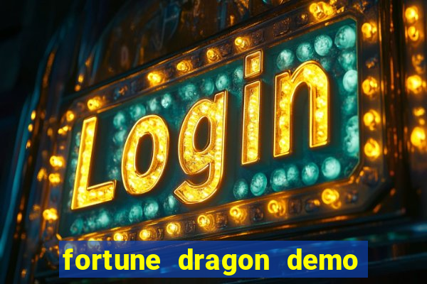 fortune dragon demo aposta de 500